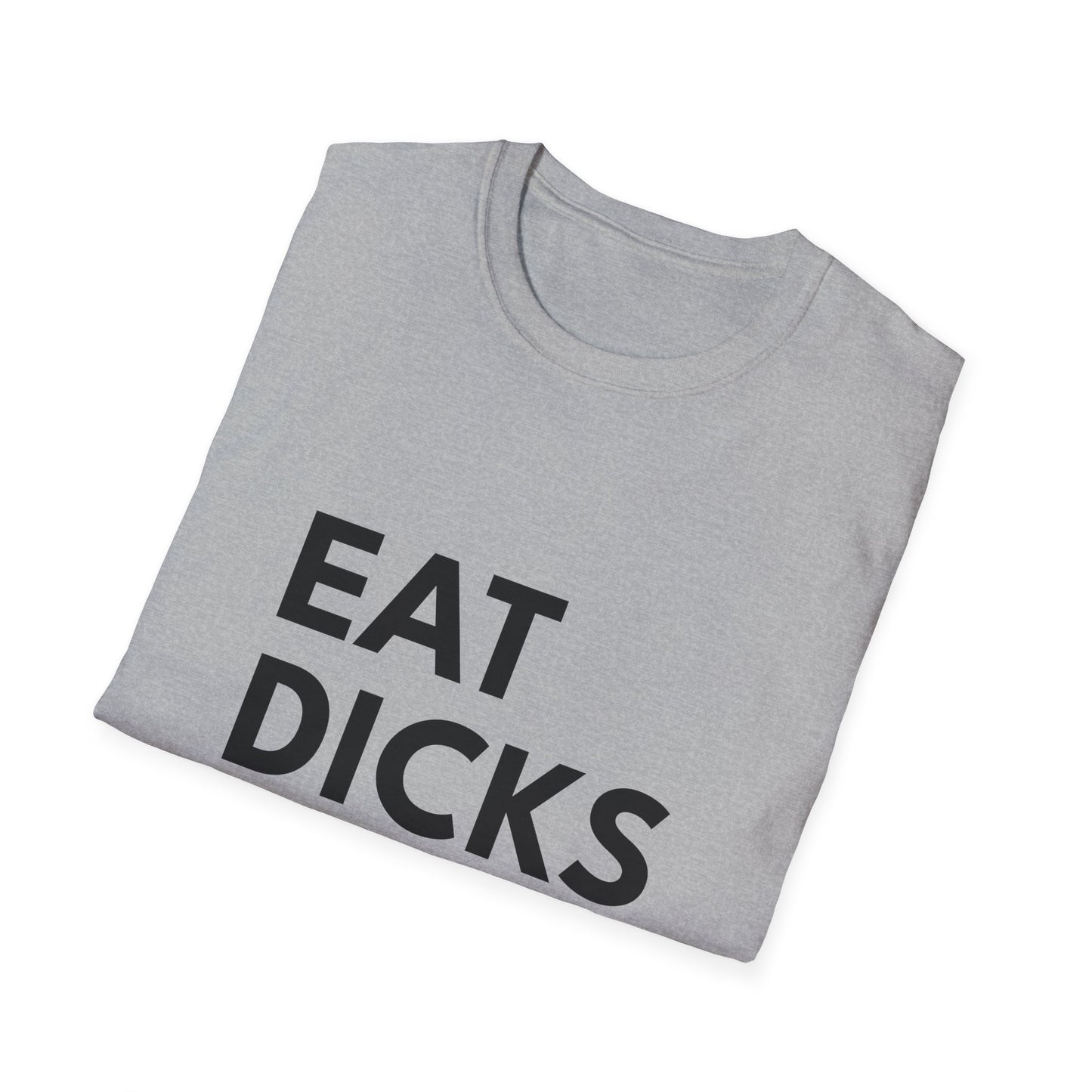 Eat Dicks NOT Chicks T-Shirt