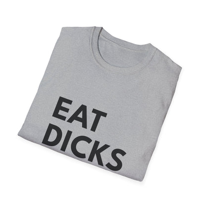 Eat Dicks NOT Chicks T-Shirt