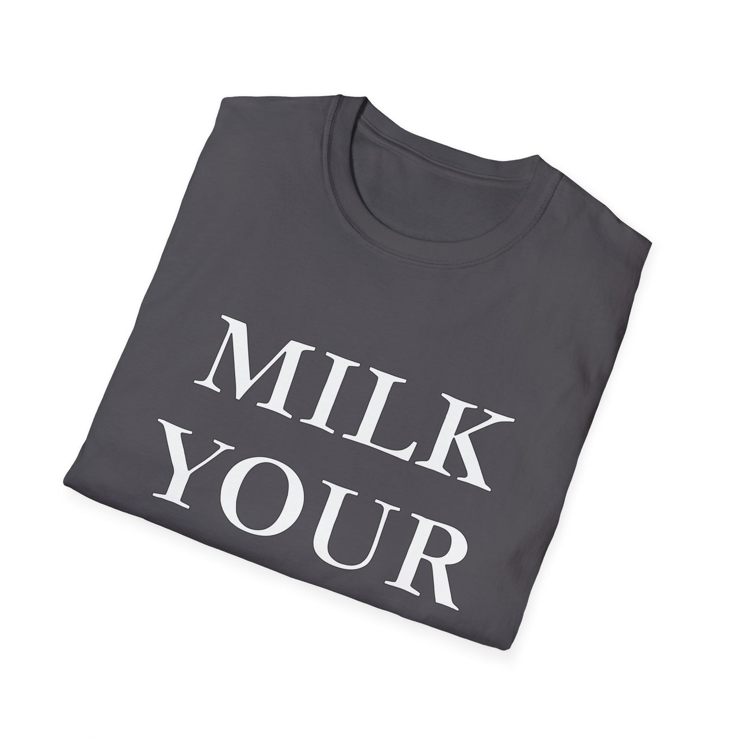 Milk Your Own Mom T-Shirt