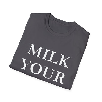 Milk Your Own Mom T-Shirt