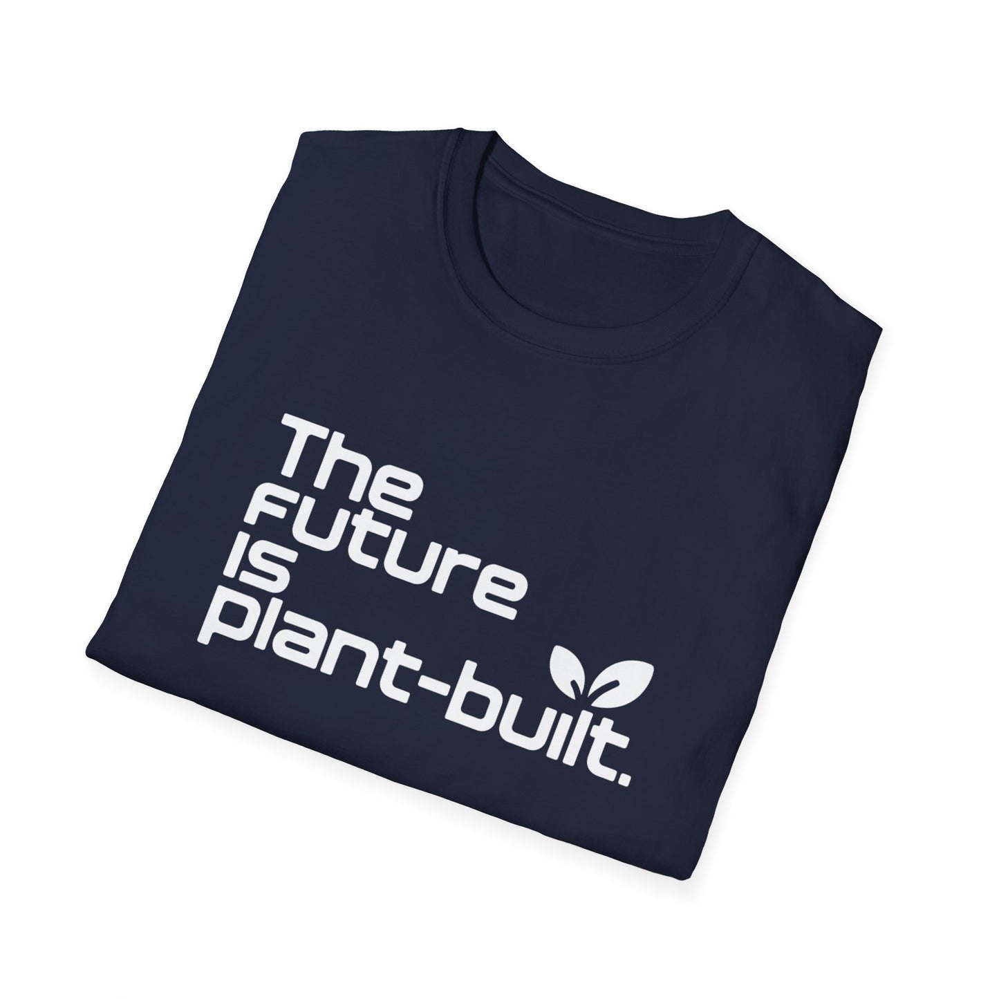 The future is plant-built. T-Shirt