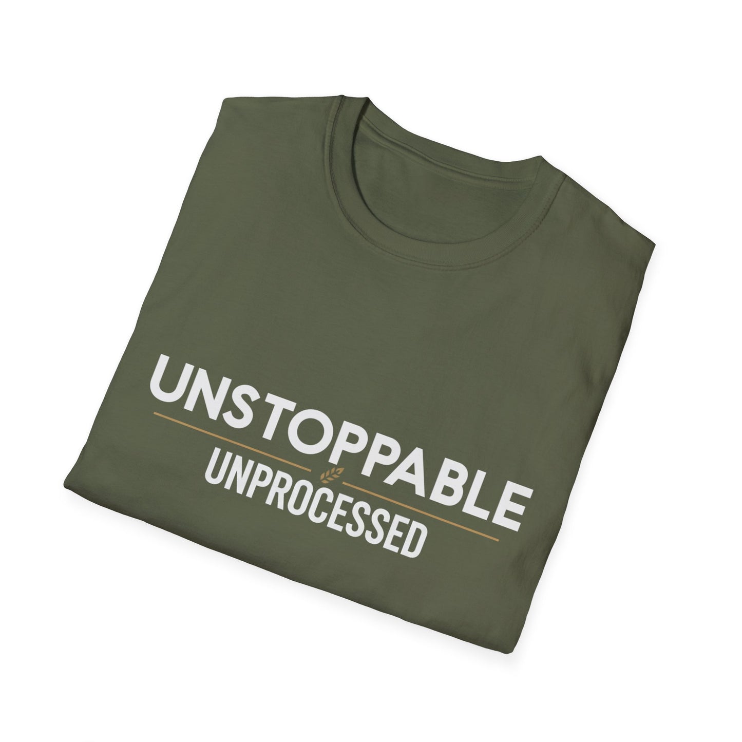 Unstoppable.Unprocessed T-Shirt