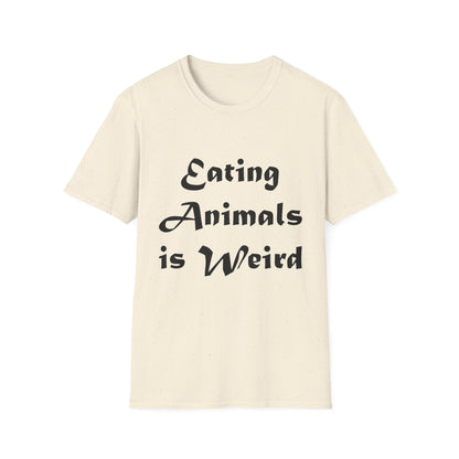 Eating Animals Is Weird T-Shirt