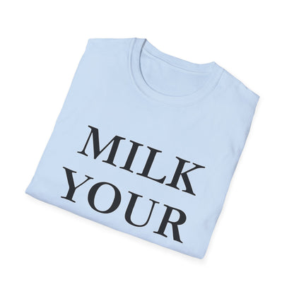 Milk Your Own Mom T-Shirt