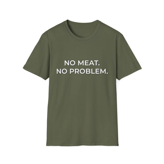 No Meat. No Problem. T-Shirt