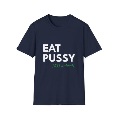 Eat Pussy NOT Animals T-Shirt