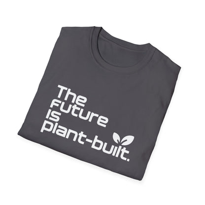 The future is plant-built. T-Shirt