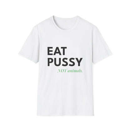 Eat Pussy NOT Animals T-Shirt