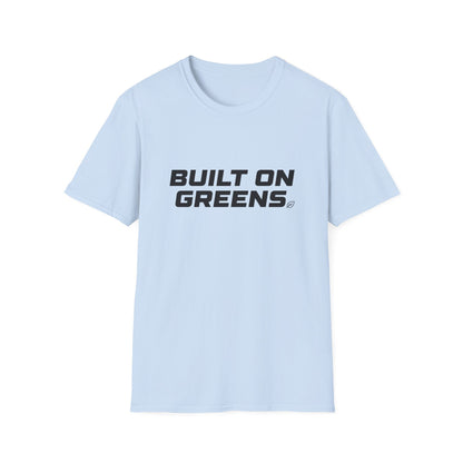 Built on Greens T-Shirt