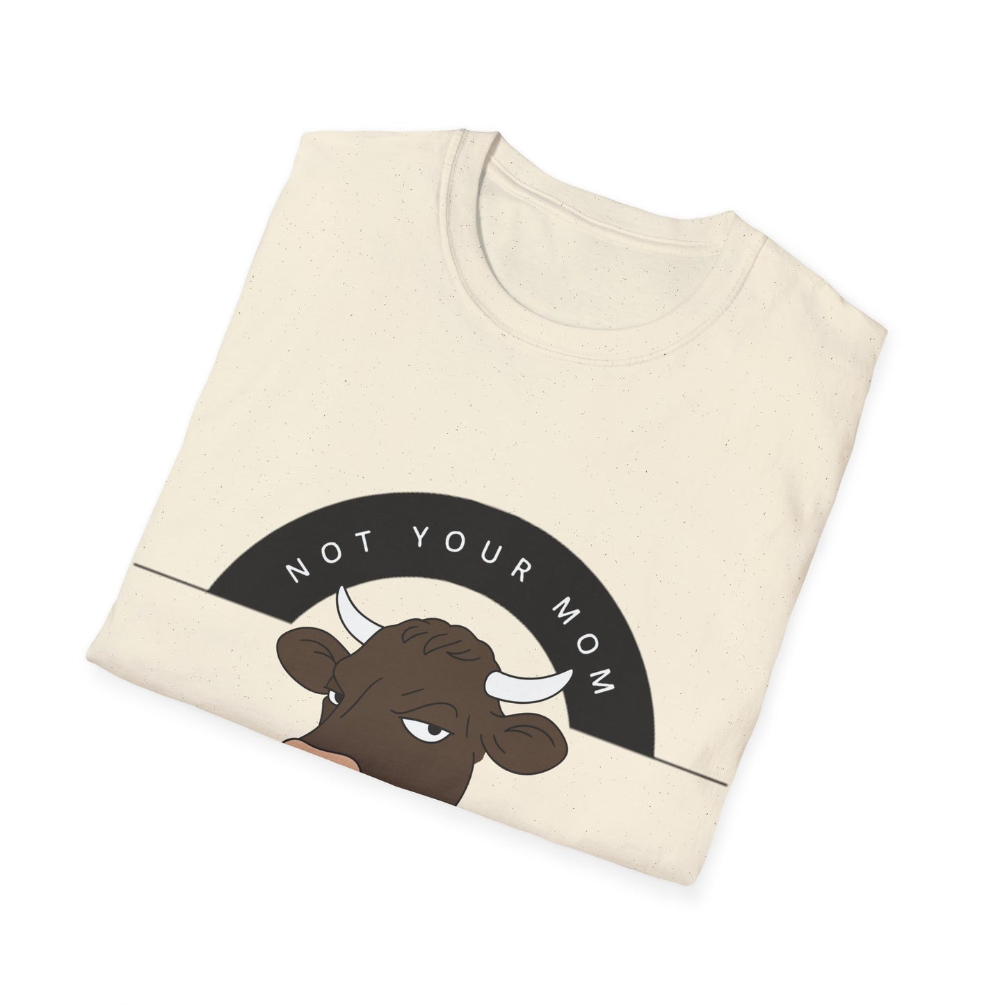 Not Your Mom Not Your Milk T-Shirt