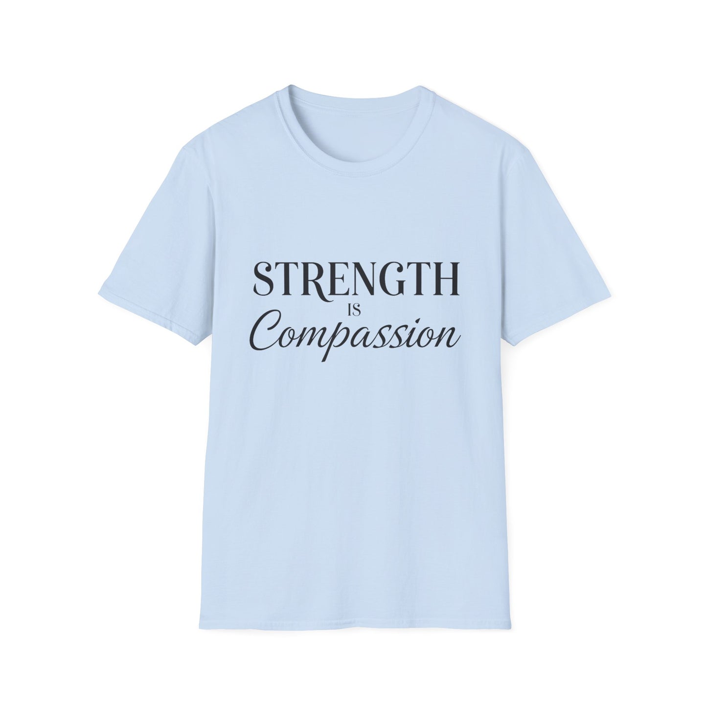 Strength is Compassion T-Shirt