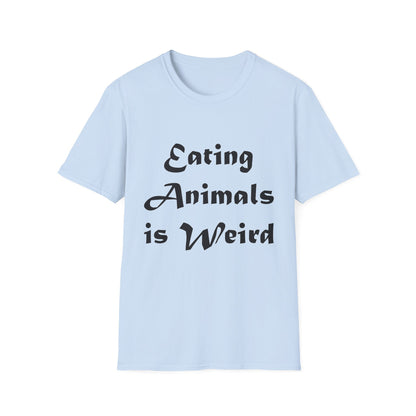 Eating Animals Is Weird T-Shirt