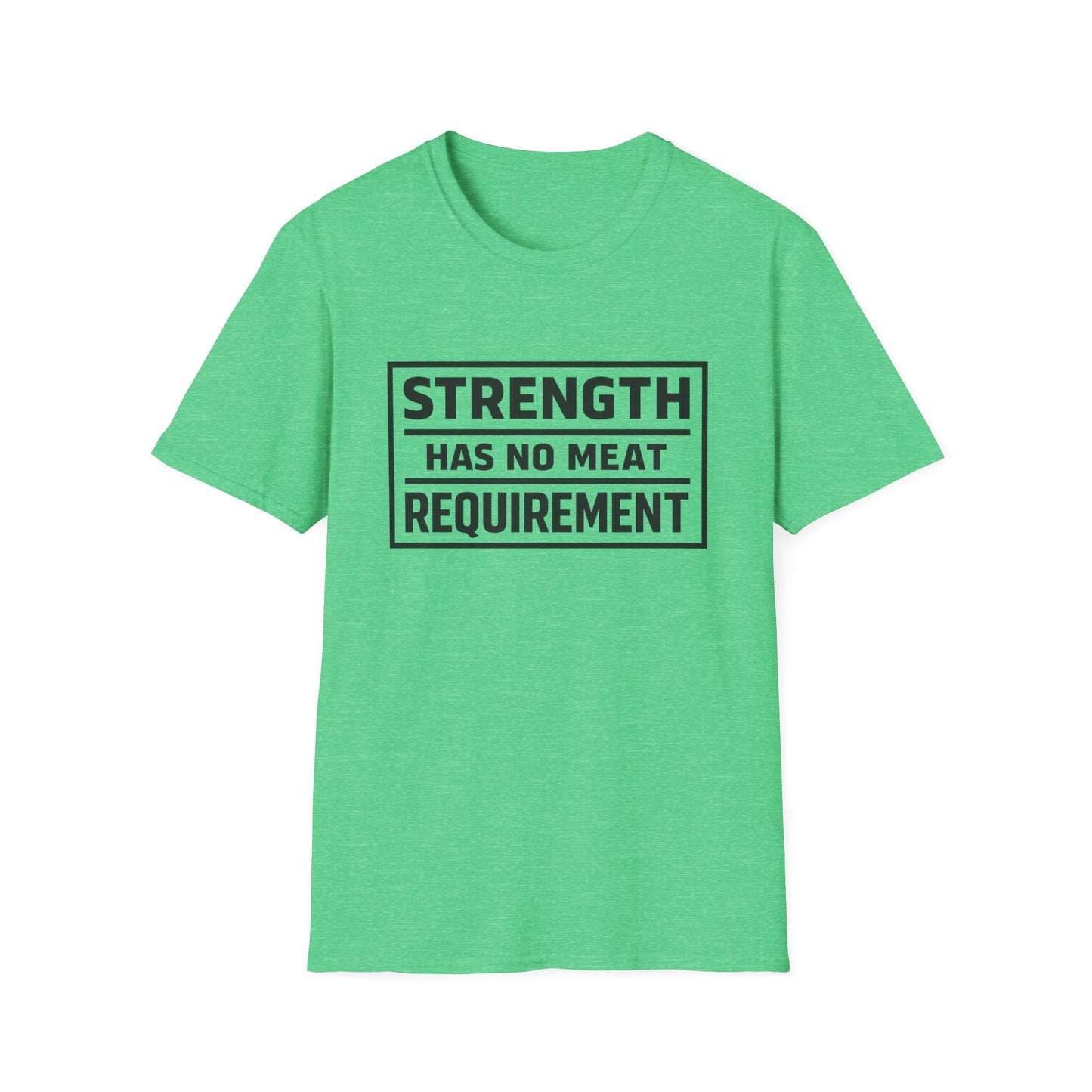 Strength has no meat requirement T-Shirt