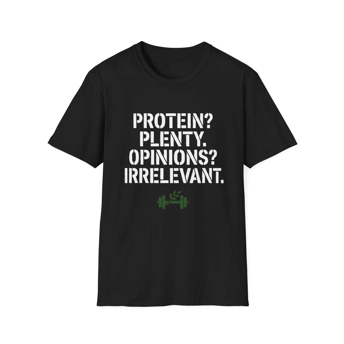 Protein? Plenty. Opinions? Irrelevant. T-Shirt