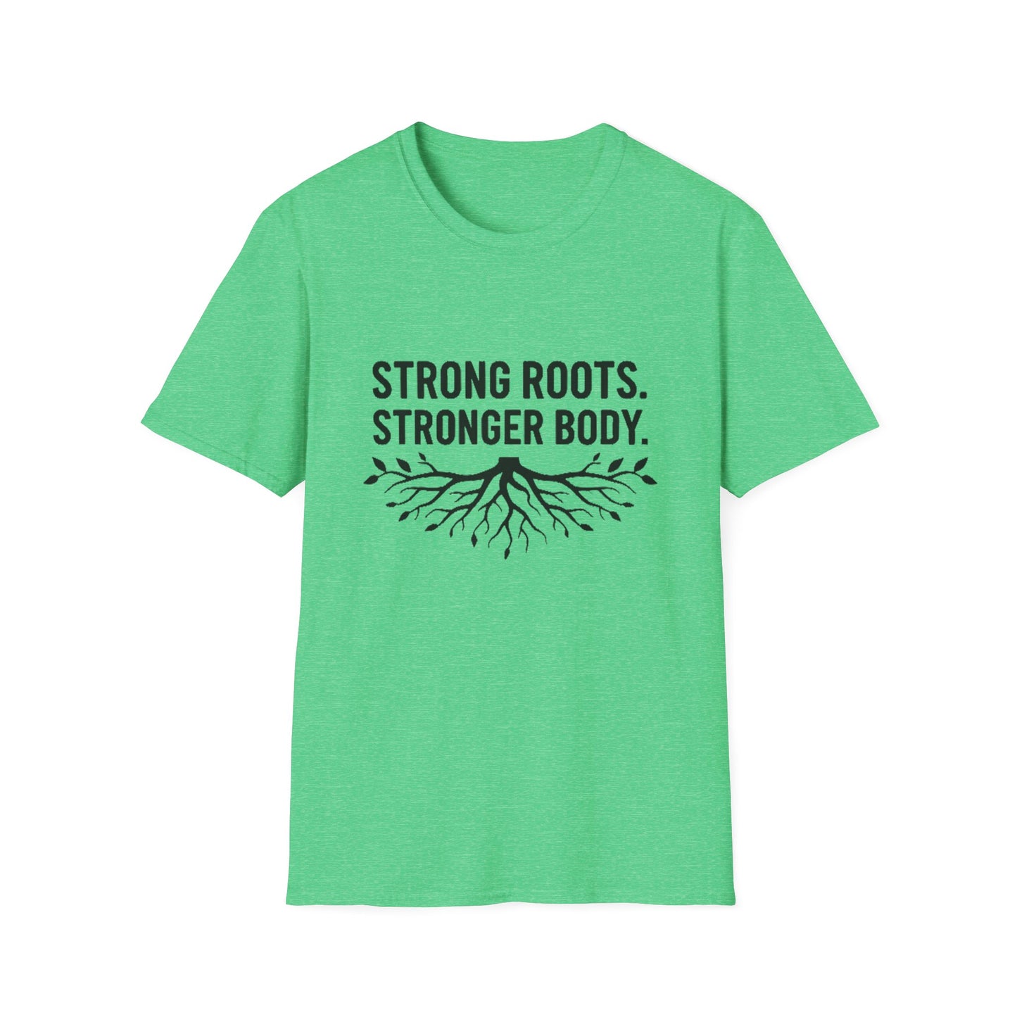 Strong roots. Stronger Body. T-Shirt