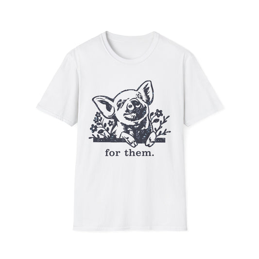 For Them. pig T-Shirt