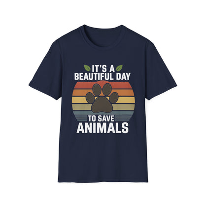 It's a Beautiful Day to Save Animals T-Shirt