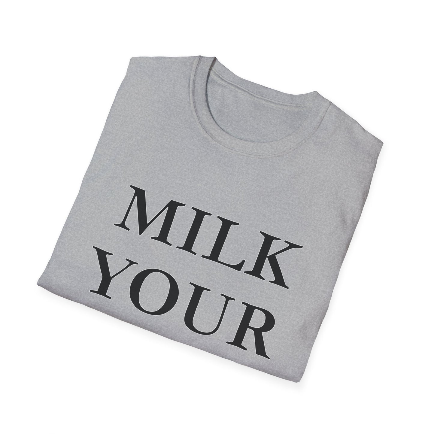 Milk Your Own Mom T-Shirt