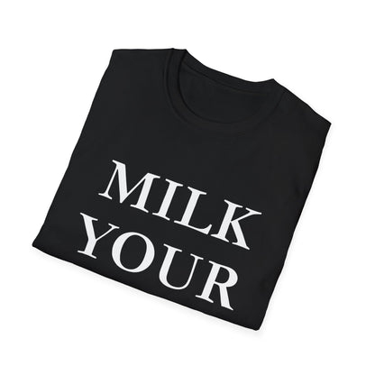 Milk Your Own Mom T-Shirt
