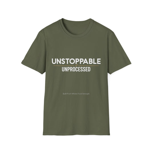 Unstoppable.Unprocessed T-Shirt