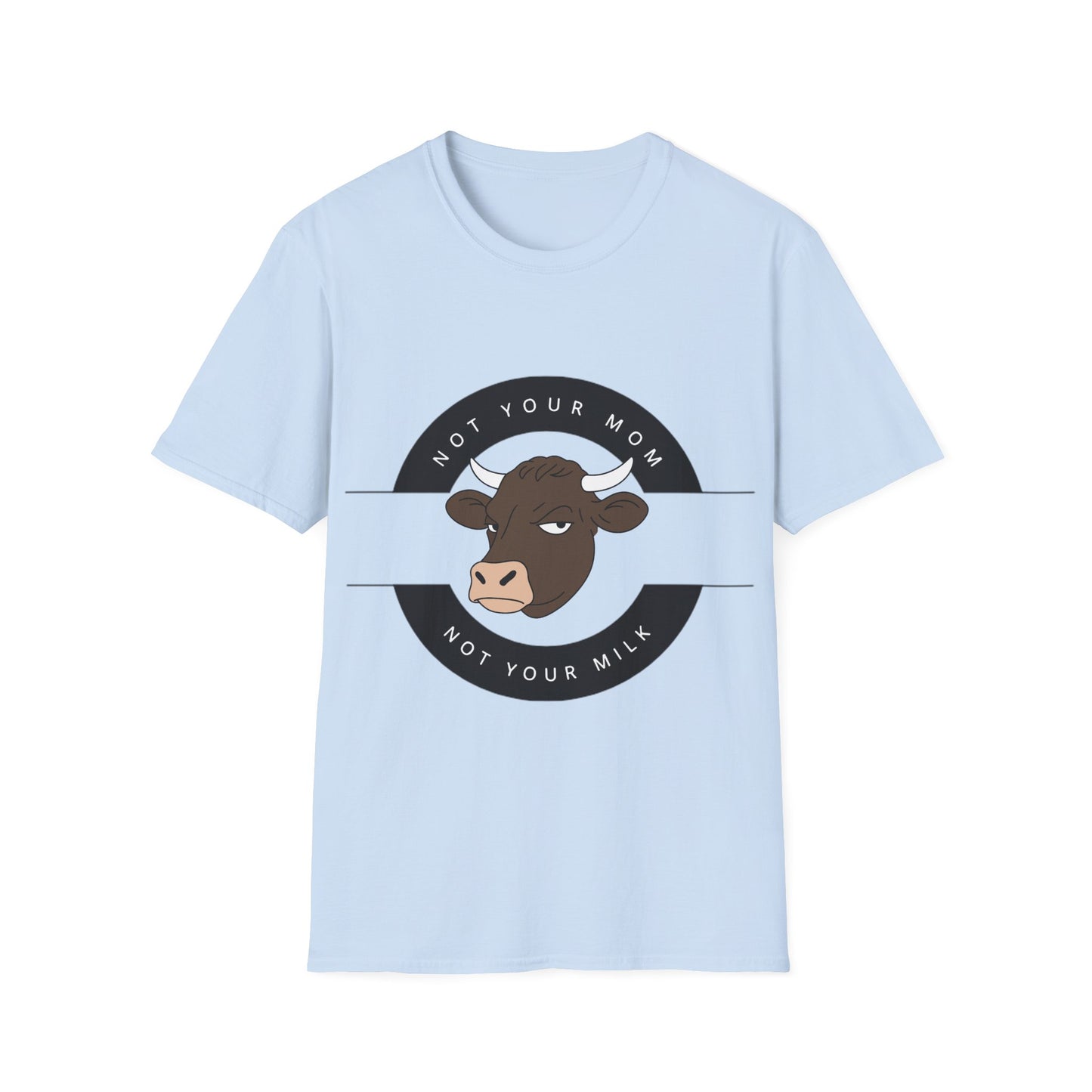 Not Your Mom Not Your Milk T-Shirt