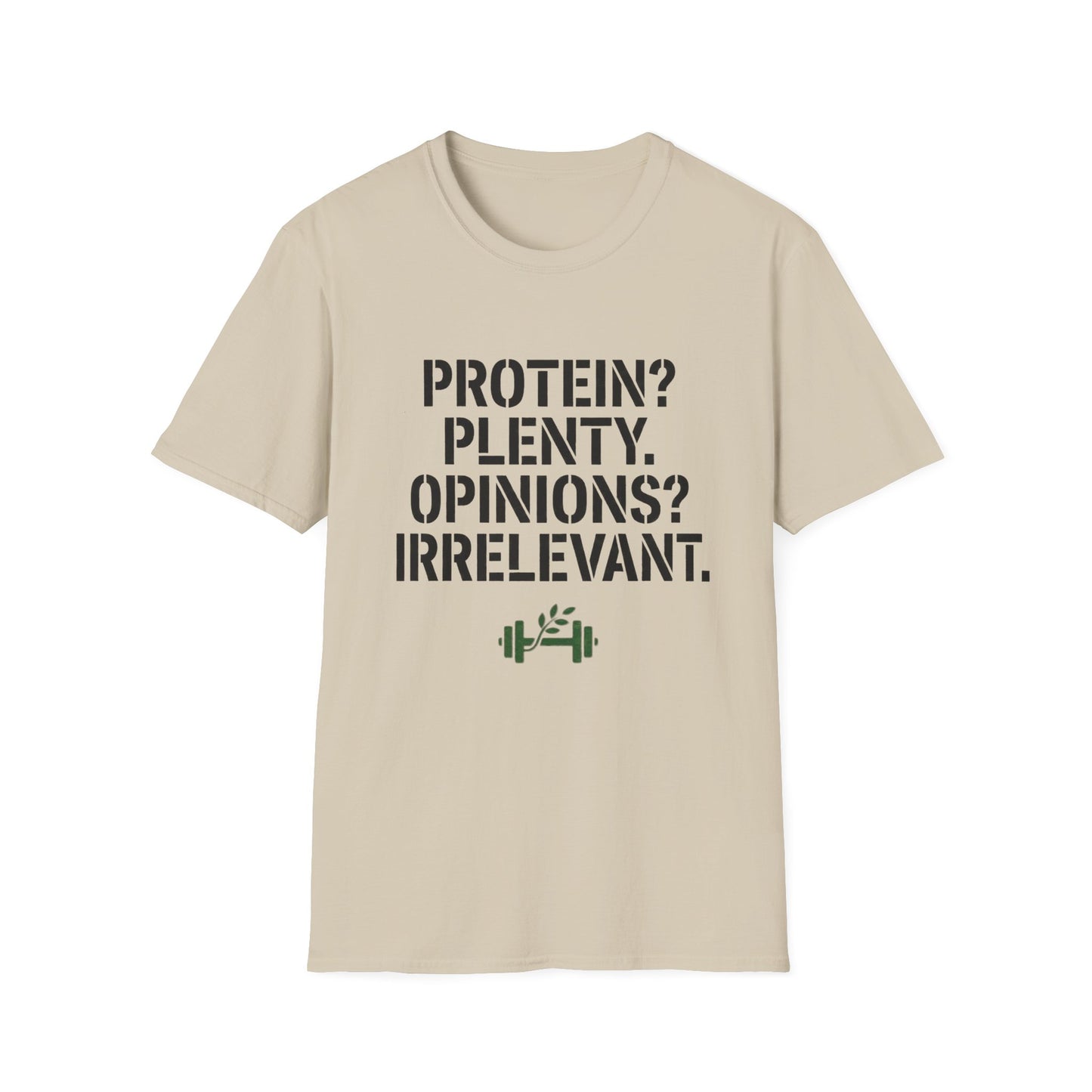 Protein? Plenty. Opinions? Irrelevant. T-Shirt