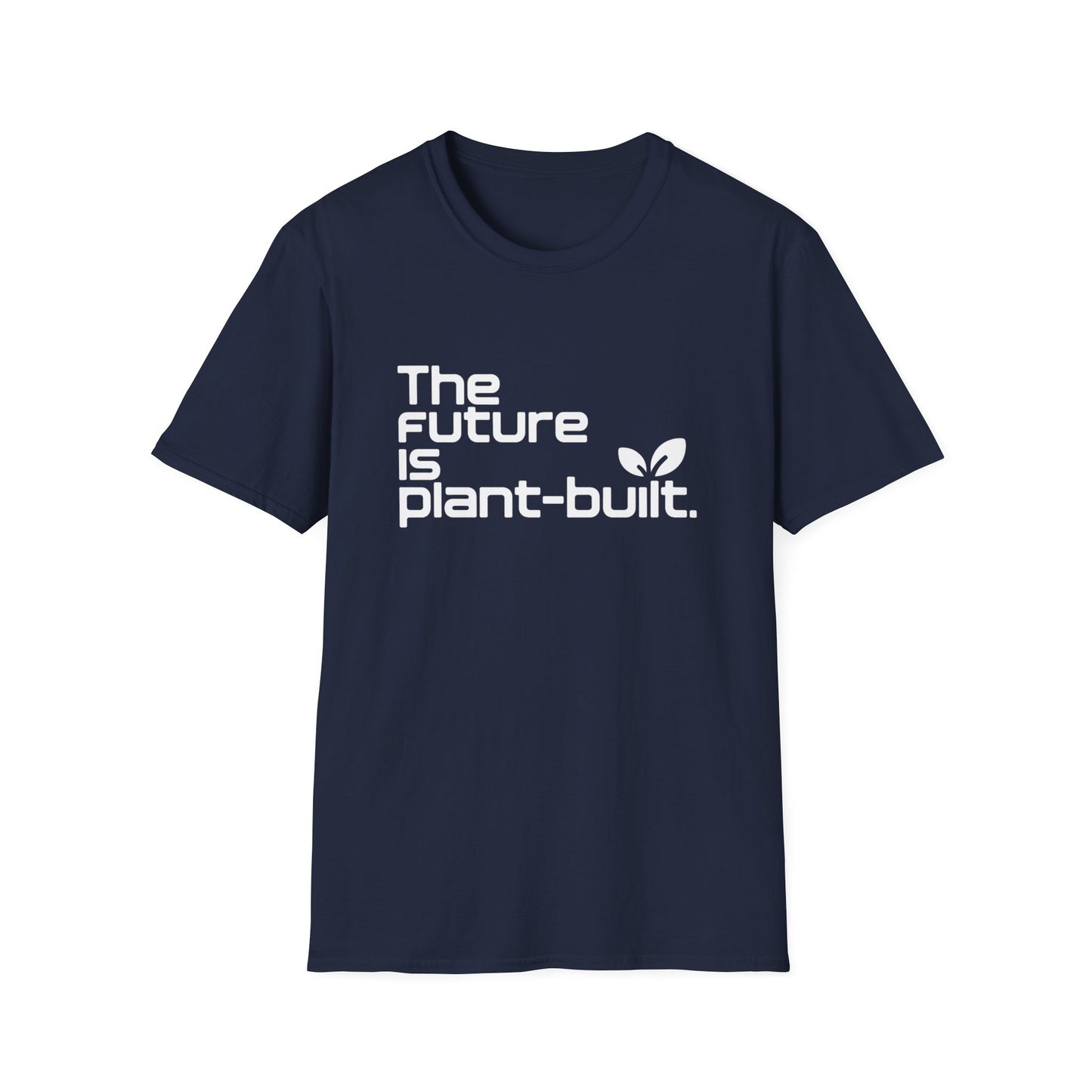 The future is plant-built. T-Shirt
