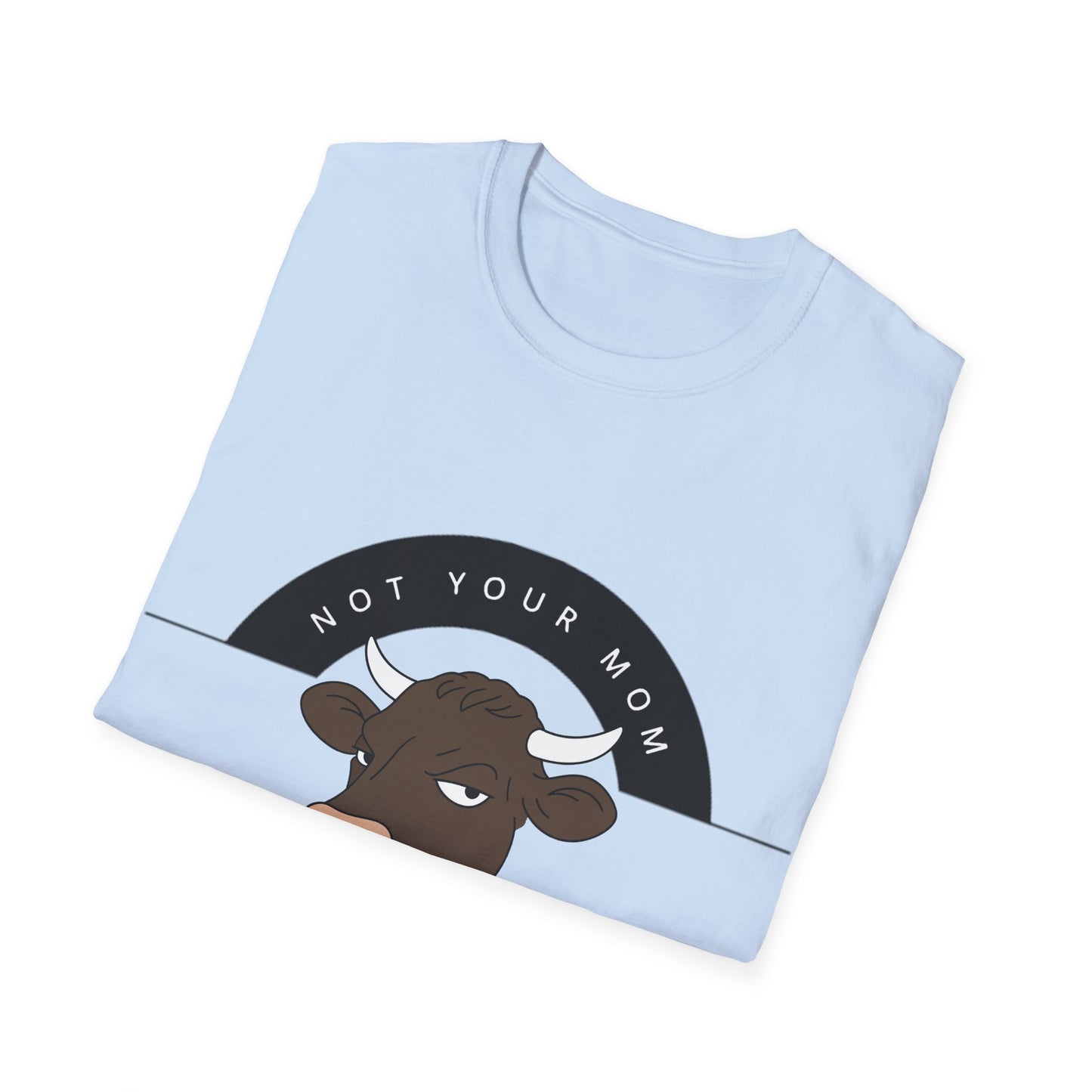 Not Your Mom Not Your Milk T-Shirt