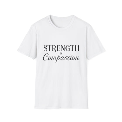 Strength is Compassion T-Shirt