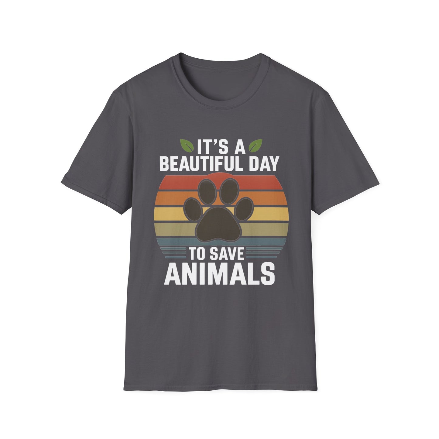 It's a Beautiful Day to Save Animals T-Shirt