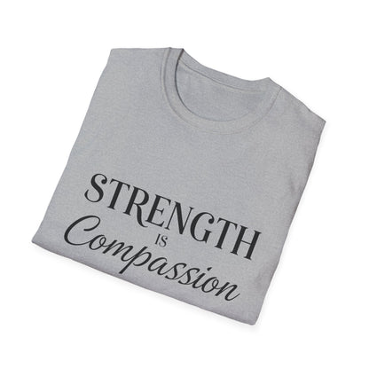 Strength is Compassion T-Shirt