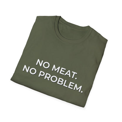 No Meat. No Problem. T-Shirt