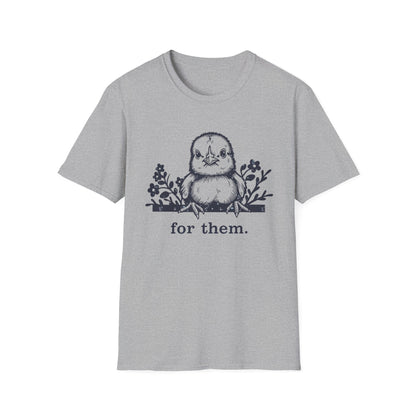 For Them. chick T-Shirt