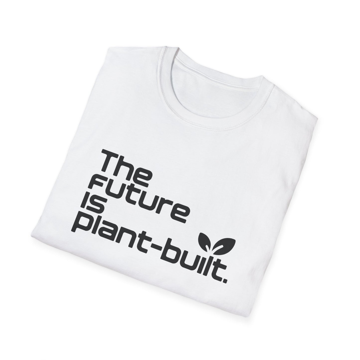 The future is plant-built. T-Shirt