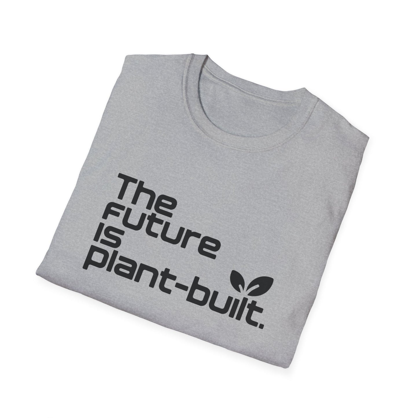 The future is plant-built. T-Shirt