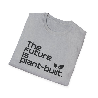 The future is plant-built. T-Shirt