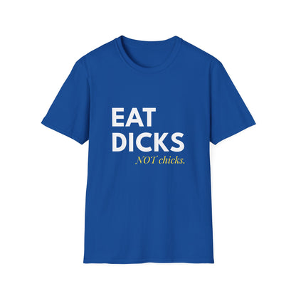 Eat Dicks NOT Chicks T-Shirt