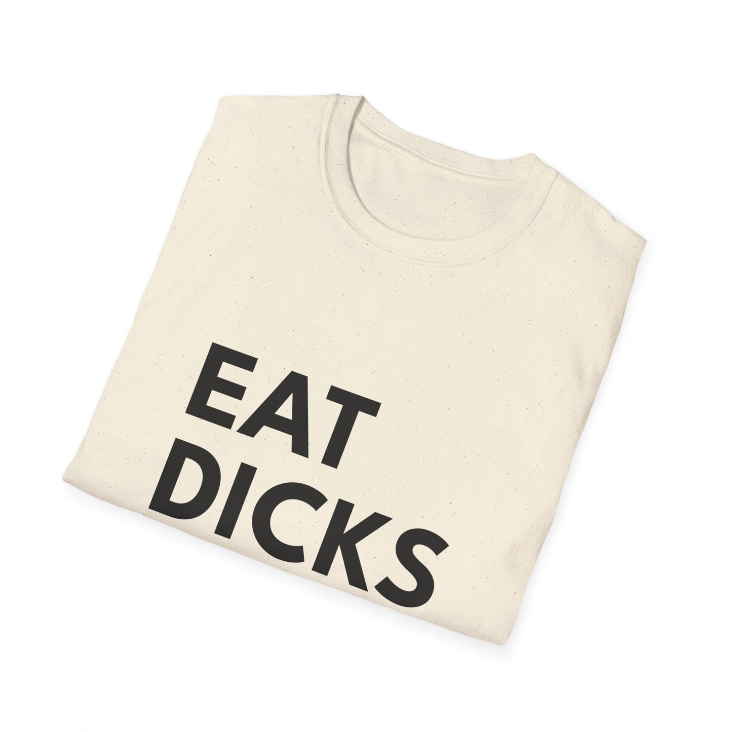 Eat Dicks NOT Chicks T-Shirt