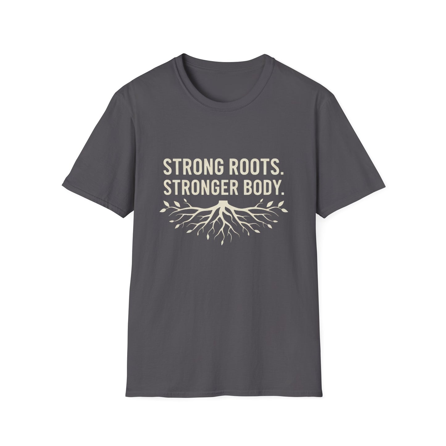 Strong roots. Stronger Body. T-Shirt