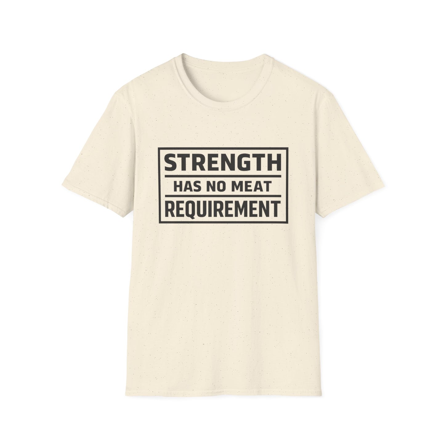 Strength has no meat requirement T-Shirt
