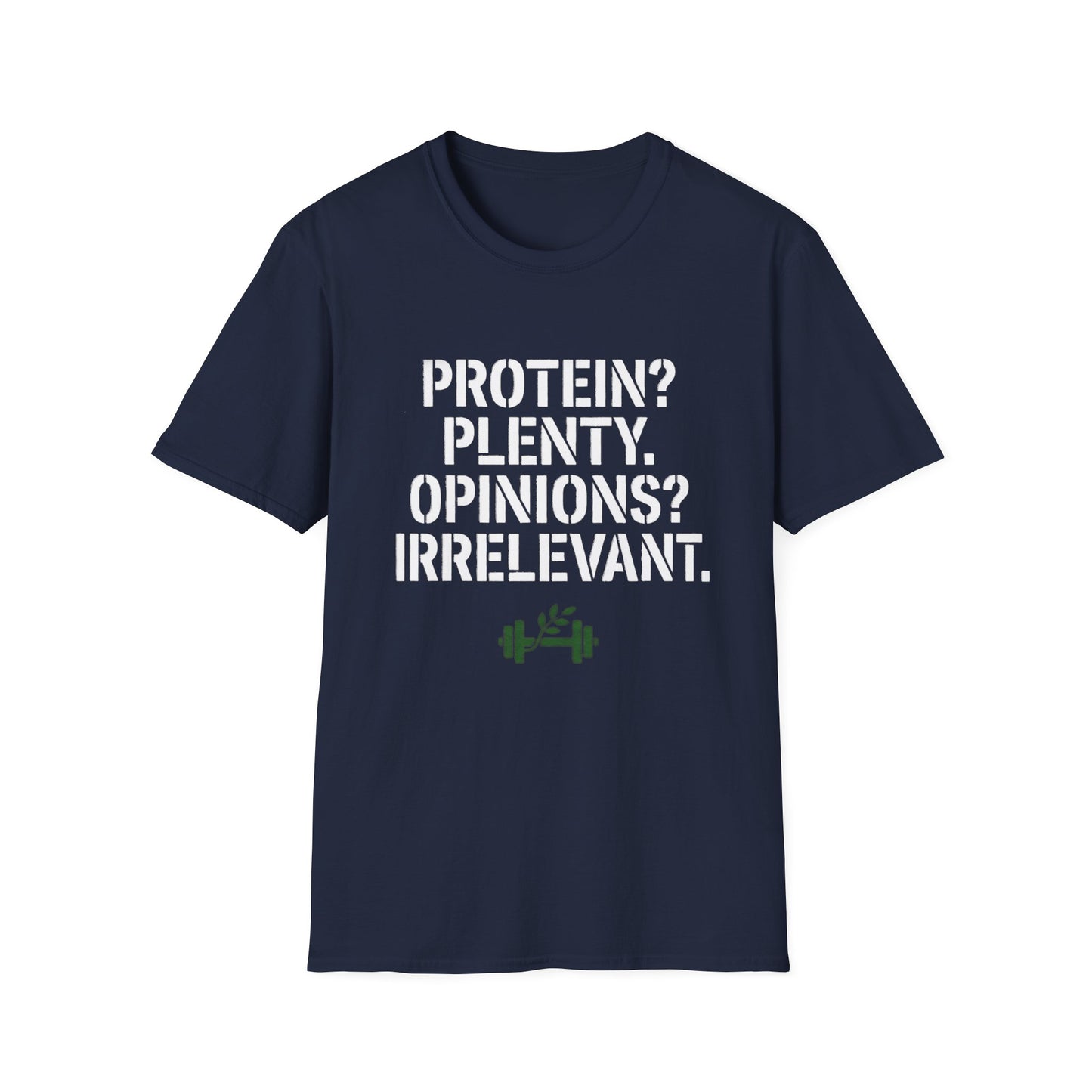 Protein? Plenty. Opinions? Irrelevant. T-Shirt