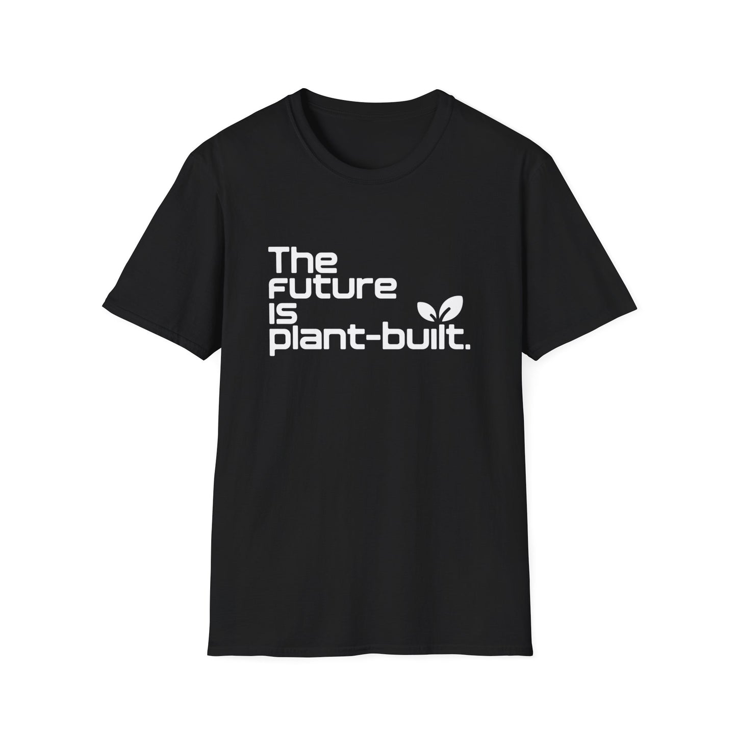 The future is plant-built. T-Shirt