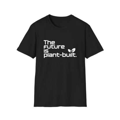 The future is plant-built. T-Shirt