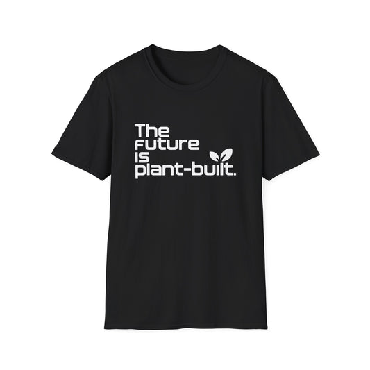 The future is plant-built. T-Shirt