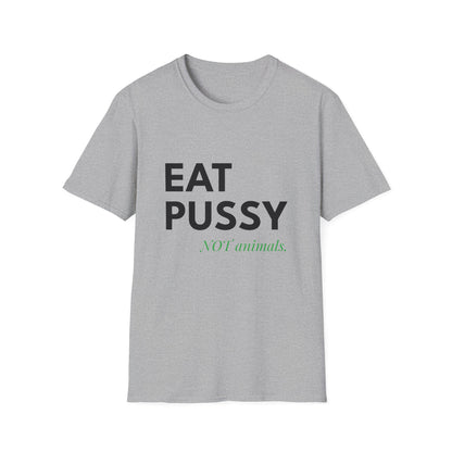Eat Pussy NOT Animals T-Shirt