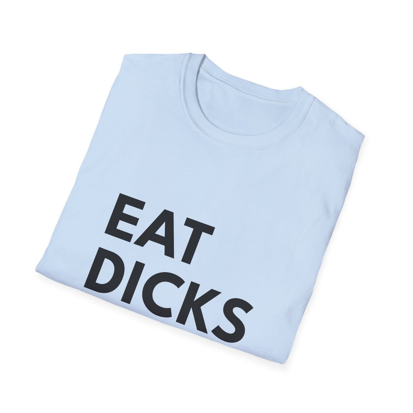 Eat Dicks NOT Chicks T-Shirt