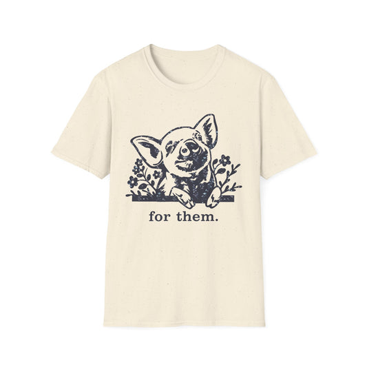 For Them. pig T-Shirt