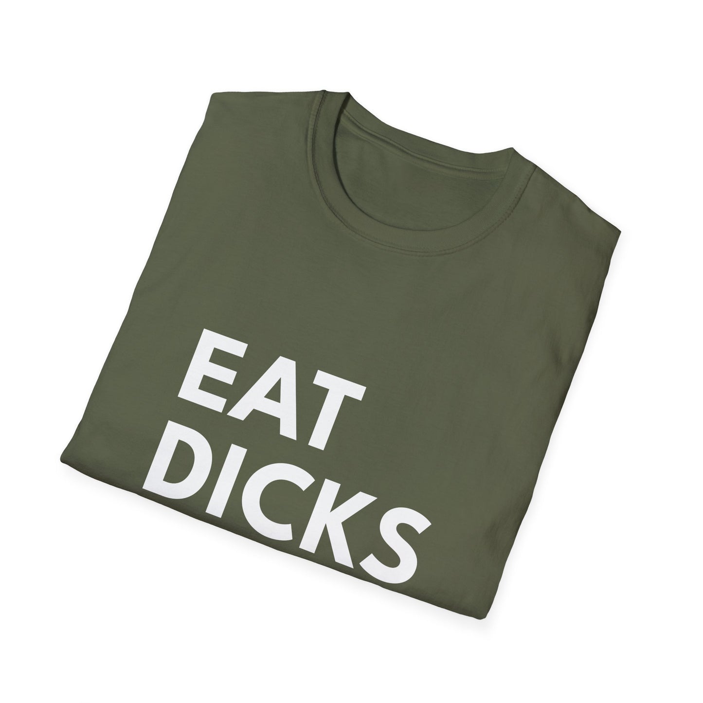 Eat Dicks NOT Chicks T-Shirt