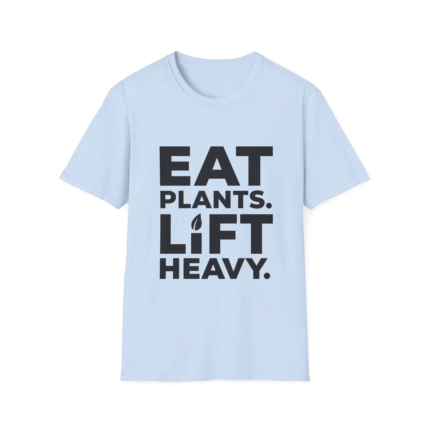 Eat Plants. Lift Heavy. T-Shirt