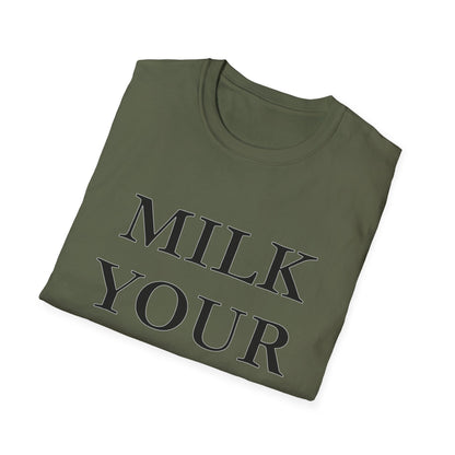 Milk Your Own Mom T-Shirt